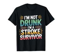 I'm Not Drunk I'm A Stroke Survivor Awareness Injury |- Maglietta