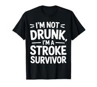 I'm Not Drunk I'm A Stroke Survivor Awareness Injury |- Maglietta