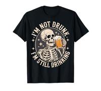 I'm Not Drunk I'm Still Drinking Maglietta