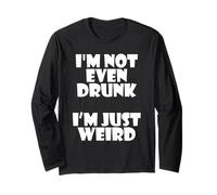 I'm Not Even Drunk I'm Just Weird Funny Sarcastic Drunk Joke Maglia a Manica