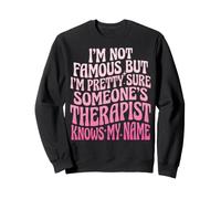 I'm Not Famous But I'm Pretty Sure Someone's Therapist Felpa