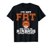 I'm Not Fat God Mi ha dato airbag perché sono prezioso Maglietta