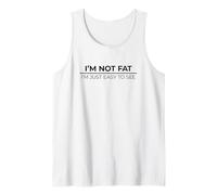 I'm Not Fat I'm Just Easy To See Canotta