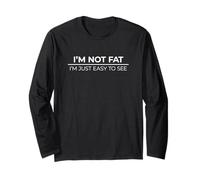 I'm Not Fat I'm Just Easy To See Maglia a Manica