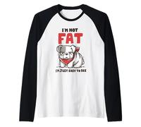 I'm not fat I'm just easy to see umorismo citazione divertente cane grasso Maglia con Maniche Raglan