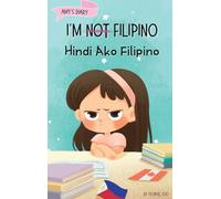 I'm Not Filipino (Hindi Ako Filipino): A Story About Identity, Language Learning, and Building Confidence Through Small Wins | Bilingual Children's Book Written in Tagalog and English