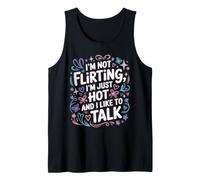 I'm Not Flirting, I'm Just Hot And I Like To Talk Canotta