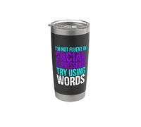 I'm Not Fluent In Facial Expressions Try Using Words - Bicchiere termico in acciaio inox doppia parete