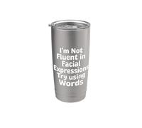 I'm Not Fluent In Facial Expressions Try Using Words |- Bicchiere termico in acciaio inox doppia parete