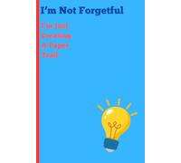 I'm not forgetful: I'm just creating a paper trail: Funny Gift Notebook Journal for Friends and Family