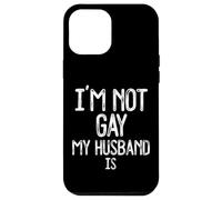 Im Not Gay My HUSBAND IS Divertente Gag Regalo Gay Coppia Sposata Custodia per iPhone 12 Pro Max