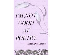 I'm Not Good At Poetry