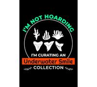 I'm not Hoarding, I'm Curating an Underwater Smile Collection: Shark Teeth Collection Notebook, Funny Journal for Writing, Note-Taking & Gifts - Unique Lined Notebook for Shark Lovers, Kids & Adults