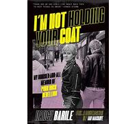 I'm Not Holding Your Coat: My Bruises-and-all Memoir of Punk Rock Rebellion - NU