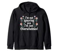 I'm Not Ignoring You I'm Just Overwhelmed Sarcasmo - Felpa con Cappuccio