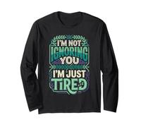 I'm Not Ignoring You I'm Just Tired Burnout introverso Maglia a Manica
