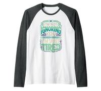 I'm Not Ignoring You I'm Just Tired Burnout introverso Maglia con Maniche Raglan