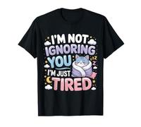 I'm Not Ignoring You I'm Just Tired Burnout introverso - Maglietta