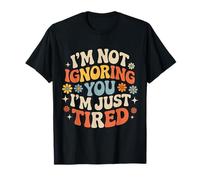 I'm Not Ignoring You I'm Just Tired Introvert Burnout - Maglietta