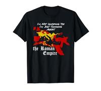 I'm Not Ignoring You Just Thinking About the Roman Empire Maglietta