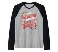 I'm Not Impatient I Just Have A Sense of Urgency - Maglia con Maniche Raglan