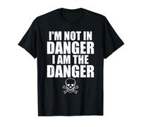 I'm Not In Danger I Am The Danger Dangerous Funny T-Shirt Maglietta