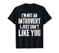 I'm Not Introvert I Just Don't Like You Sarcastico Citazione Maglietta