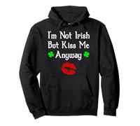 I'm Not Irish But Kiss Me Anyway Divertente giorno di San Patrizio Felpa con Cappuccio