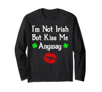 I'm Not Irish But Kiss Me Anyway Divertente giorno di San Patrizio Maglia a Manica