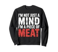 I'm Not Just A Mind I'm A Piece of Meat Mentalità |- Felpa