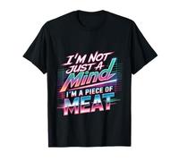 I'm Not Just A Mind I'm A Piece of Meat Mentalità - Maglietta