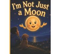 I'm Not Just a Moon