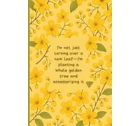 I'm not just turning over a new leaf-I'm planting a whole golden tree and accessorizing it: Gift for young girls and women for new beginnings