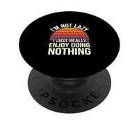 I'm Not Lazy I Just Really Enjoy Doing Nothing - PopSockets PopGrip Adesivo