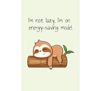I'm not lazy, I'm on energy-saving mode.: Journal A5 with 160 lined pages. A perfect choice for teens, young adults, women, and men - great for office or college use!
