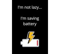 I'm Not Lazy... I'm Saving Battery: To Develop Gratitude And Mindfulness Through Positive Affirmations