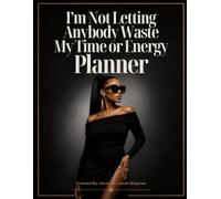 I'm not let anybody waste my time or energy planner