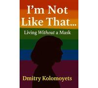 I'm Not Like That…: Living Without a Mask