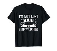 I'm Not Lost I'm Bird Watching Maglietta