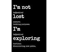 "I'm Not Lost, I'm Exploring" Notebook: Funny Sarcastic Lined Notebook Journal - Humorous Office Gag Gift for Coworkers, Bosses, and Adults