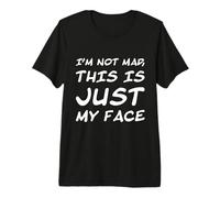 I'm Not Mad, This Is Just My Face Sarcastici Detti Divertenti Maglietta Premium