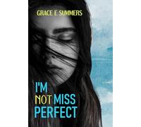 I'M NOT MISS PERFECT: She's not Miss Perfect. She's only trying to do the right thing.