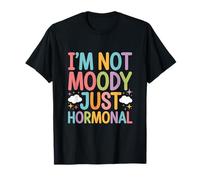 I'm Not Moody Just Hormonal Funny Menopausa Maglietta