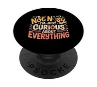 I'm Not Nosy I'm Just Curious About Everything |- PopSockets PopGrip Adesivo
