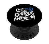 I'm Not Nosy I'm Just Curious About Everything - PopSockets PopGrip Adesivo