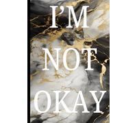 I'm Not Okay: A Journal for Healing, Reflection, and Growth
