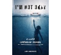 I'm NOT Okay: A Lined Companion Journal