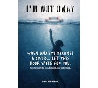 I'm NOT Okay: When Anxiety Becomes a Crisis... Let This Book Speak For You