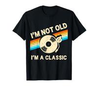 I'm Not Old Im A Classic, Negozio di Dischi in Vinile per Compleanni retrò Maglietta