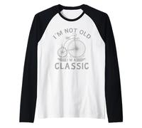 I'm Not Old I'm a Classic Penny Farthing Bicycle Fathers Day Maglia con Maniche Raglan